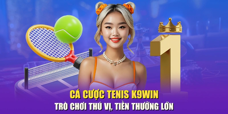 Cá cược tenis K9win