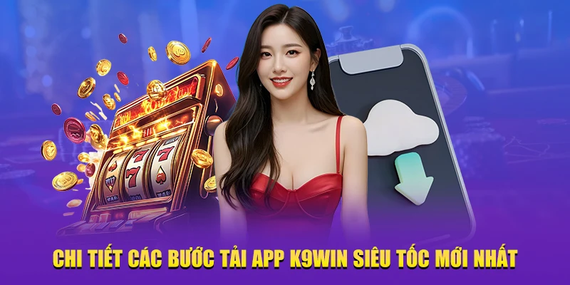 các bước tải app K9WIN