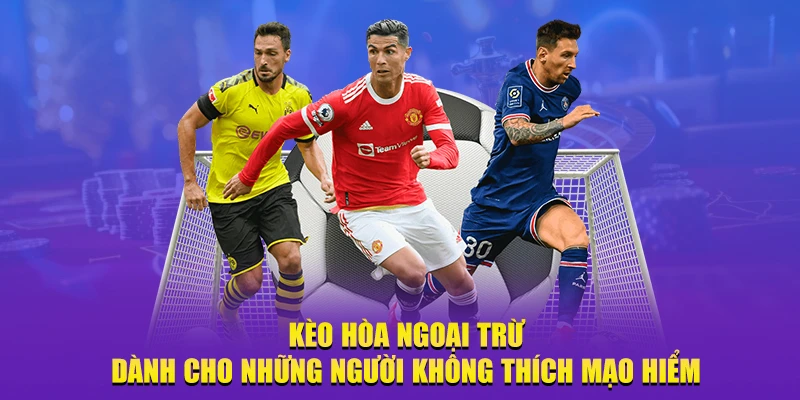 Kèo hòa ngoại trừ 