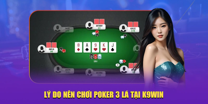 Lý do nên chơi Poker 3 lá tại K9win
