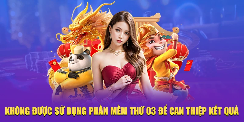 Không được sử dụng phần mềm thứ 03 để can thiệp kết quả
