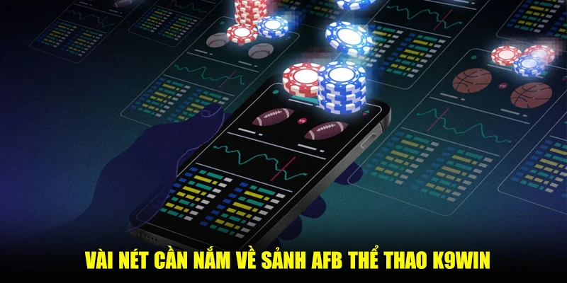 Vài nét cần nắm về sảnh AFB thể thao K9win